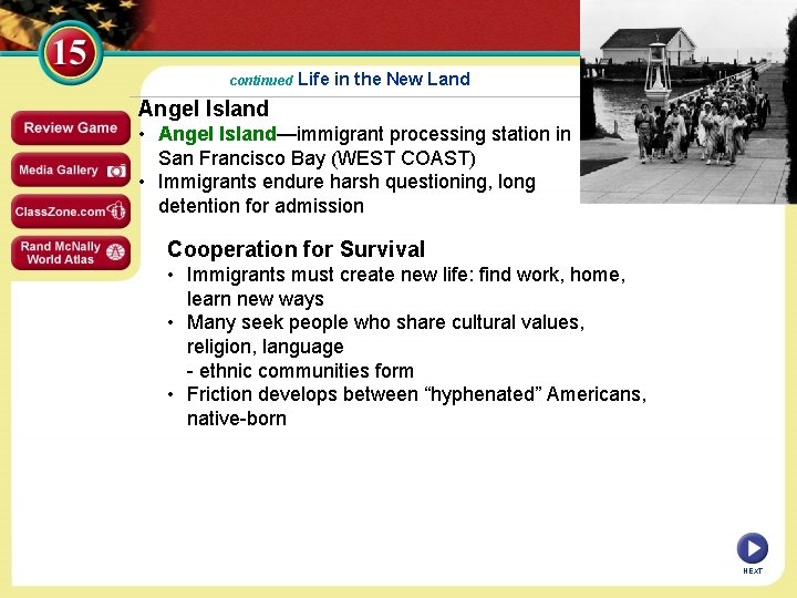 continued Life in the New Land Angel Island • Angel Island—immigrant processing station in