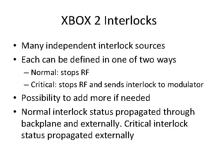 XBOX 2 Interlocks • Many independent interlock sources • Each can be defined in