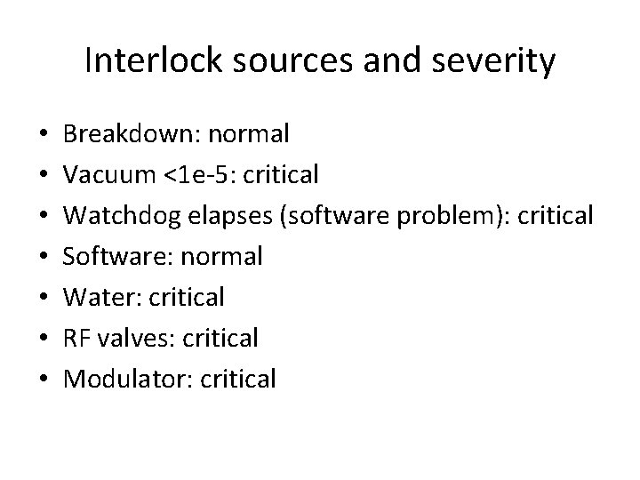 Interlock sources and severity • • Breakdown: normal Vacuum <1 e-5: critical Watchdog elapses