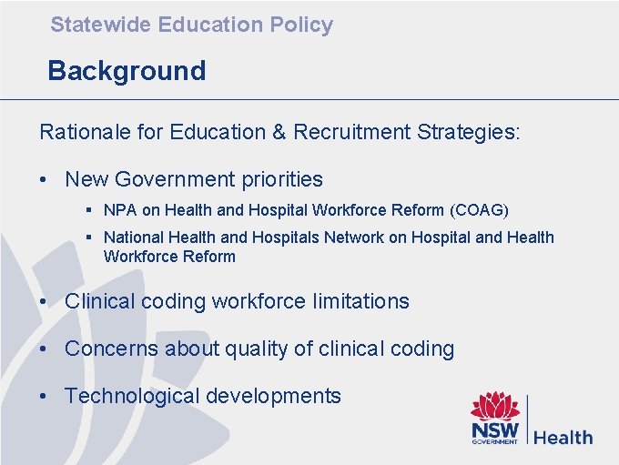 Statewide Education Policy Background Rationale for Education & Recruitment Strategies: • New Government priorities