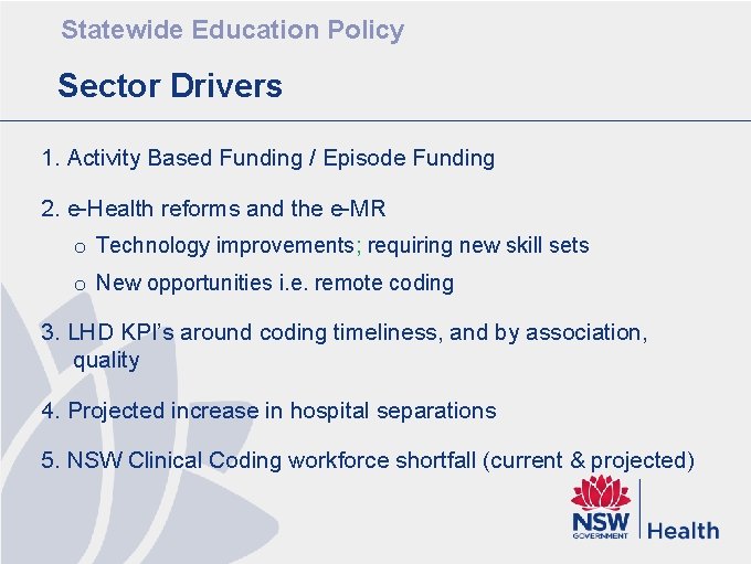 Statewide Education Policy Sector Drivers 1. Activity Based Funding / Episode Funding 2. e-Health