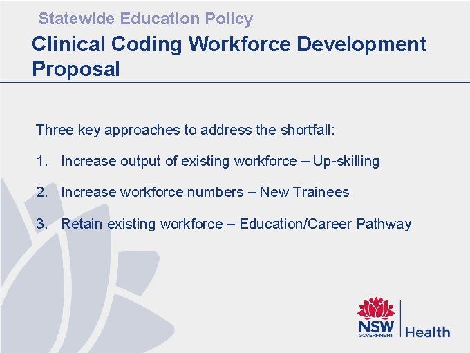 Statewide Education Policy Clinical Coding Workforce Development Proposal Three key approaches to address the