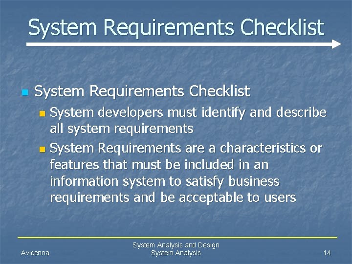 System Requirements Checklist n System Requirements Checklist System developers must identify and describe all