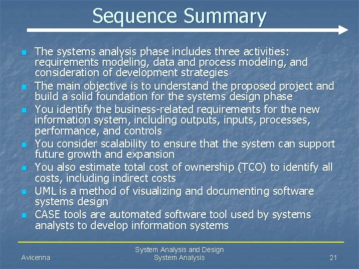 Sequence Summary n n n n The systems analysis phase includes three activities: requirements