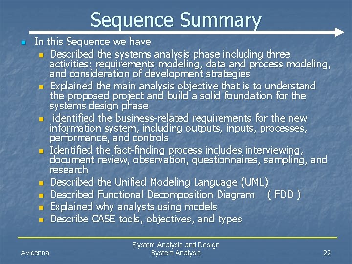 Sequence Summary n In this Sequence we have n Described the systems analysis phase