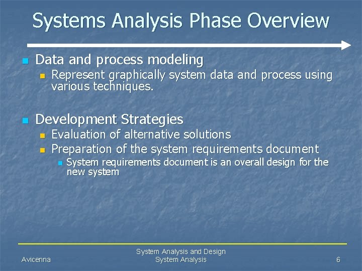 Systems Analysis Phase Overview n Data and process modeling n n Represent graphically system
