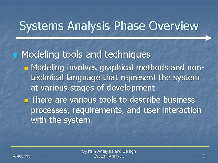 Systems Analysis Phase Overview n Modeling tools and techniques Modeling involves graphical methods and
