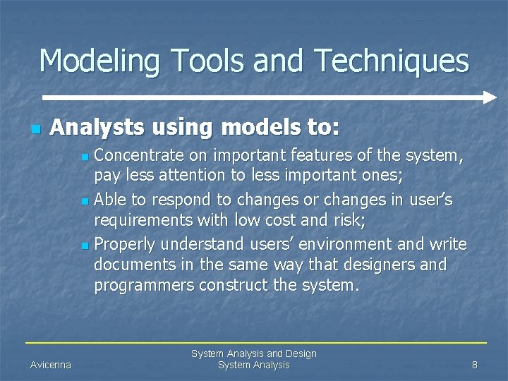 Modeling Tools and Techniques n Analysts using models to: Concentrate on important features of