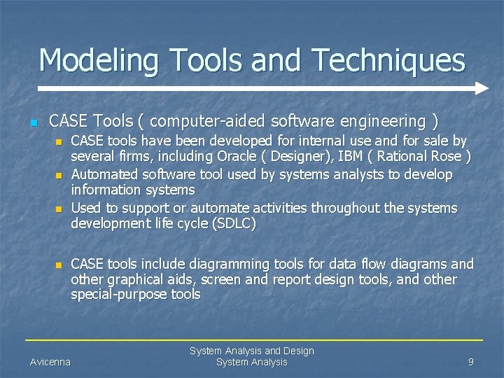 Modeling Tools and Techniques n CASE Tools ( computer-aided software engineering ) n n