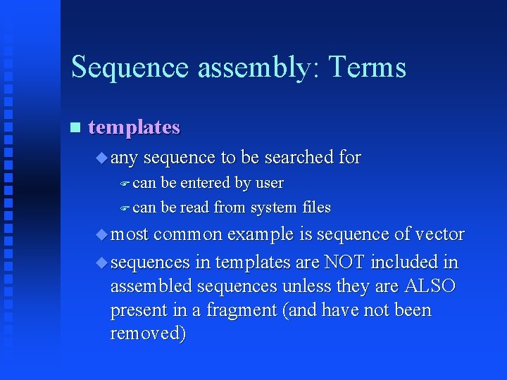 Sequence assembly: Terms templates any sequence to be searched for can be entered by