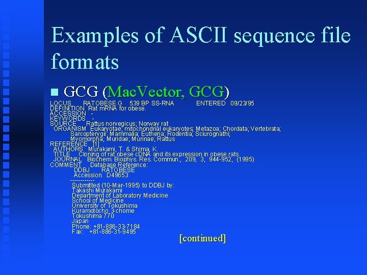 Examples of ASCII sequence file formats GCG (Mac. Vector, GCG) LOCUS RATOBESE. G 539