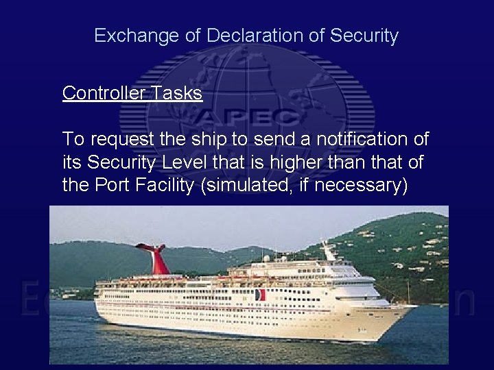 Exchange of Declaration of Security Controller Tasks To request the ship to send a