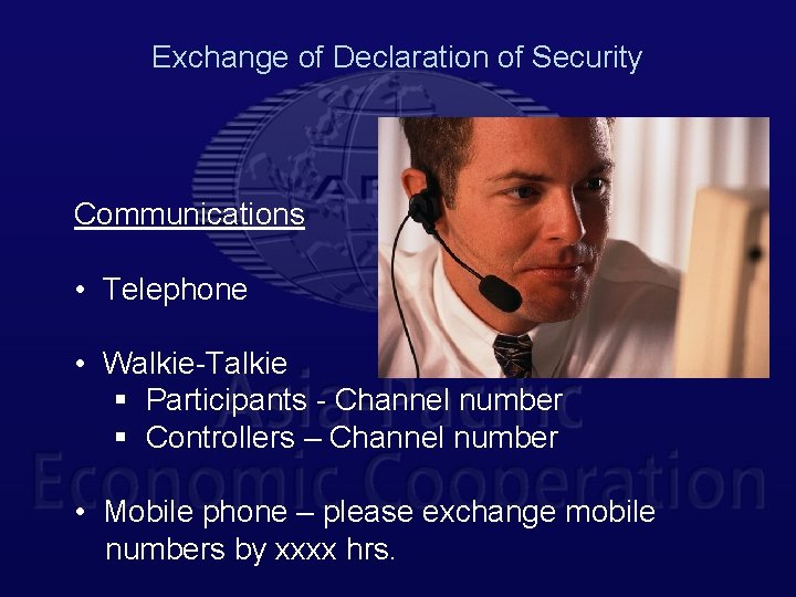 Exchange of Declaration of Security Communications • Telephone • Walkie-Talkie § Participants - Channel