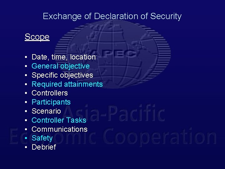 Exchange of Declaration of Security Scope • • • Date, time, location General objective