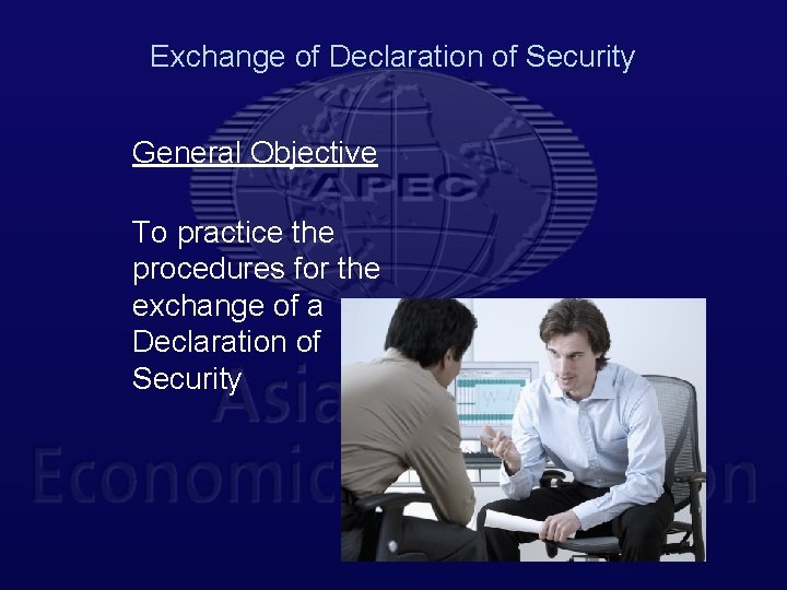 Exchange of Declaration of Security General Objective To practice the procedures for the exchange