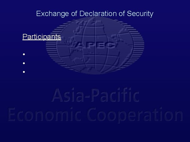 Exchange of Declaration of Security Participants • • • 