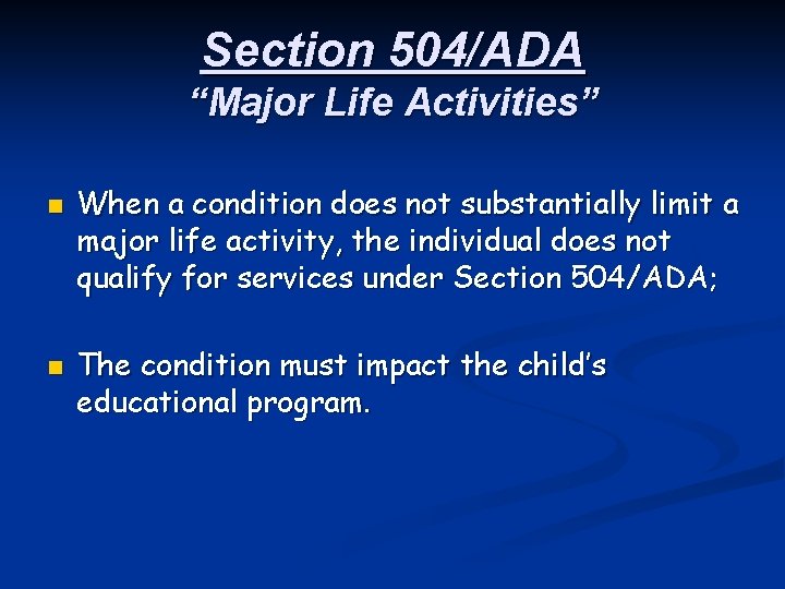 Section 504/ADA “Major Life Activities” n n When a condition does not substantially limit