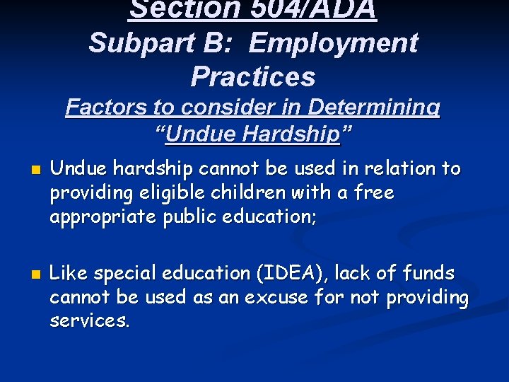 Section 504/ADA Subpart B: Employment Practices Factors to consider in Determining “Undue Hardship” n