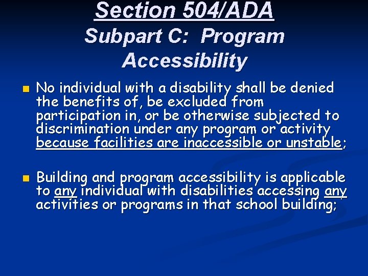 Section 504/ADA Subpart C: Program Accessibility n n No individual with a disability shall