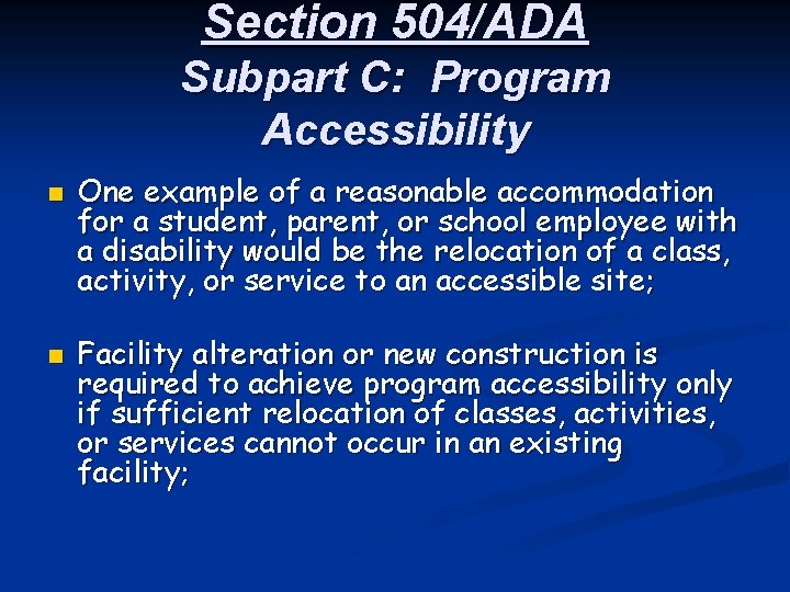 Section 504/ADA Subpart C: Program Accessibility n n One example of a reasonable accommodation