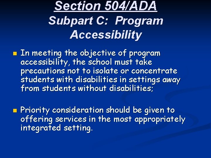Section 504/ADA Subpart C: Program Accessibility n n In meeting the objective of program