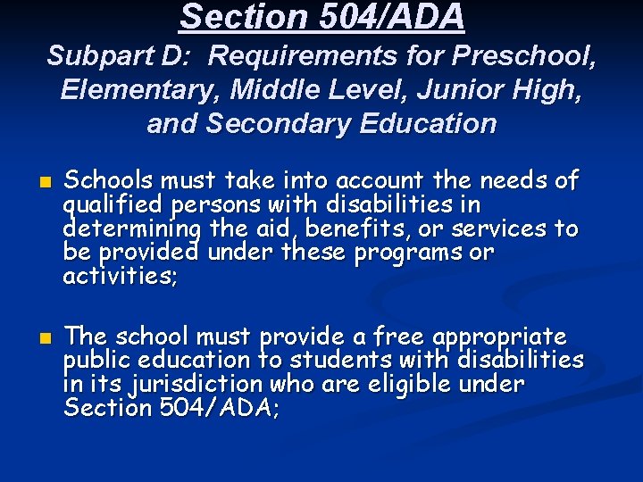 Section 504/ADA Subpart D: Requirements for Preschool, Elementary, Middle Level, Junior High, and Secondary