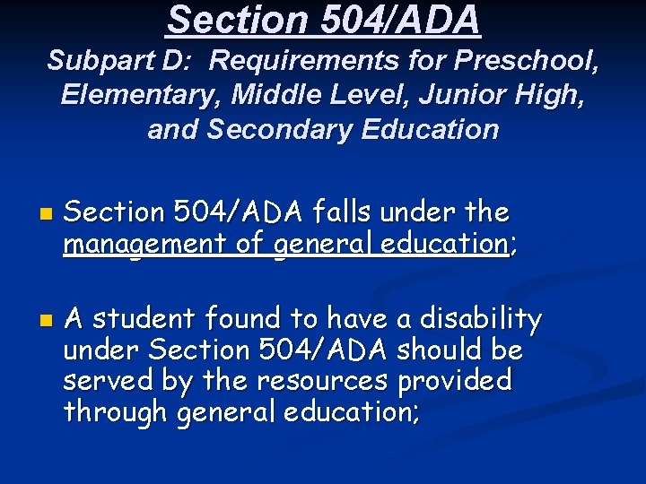 Section 504/ADA Subpart D: Requirements for Preschool, Elementary, Middle Level, Junior High, and Secondary