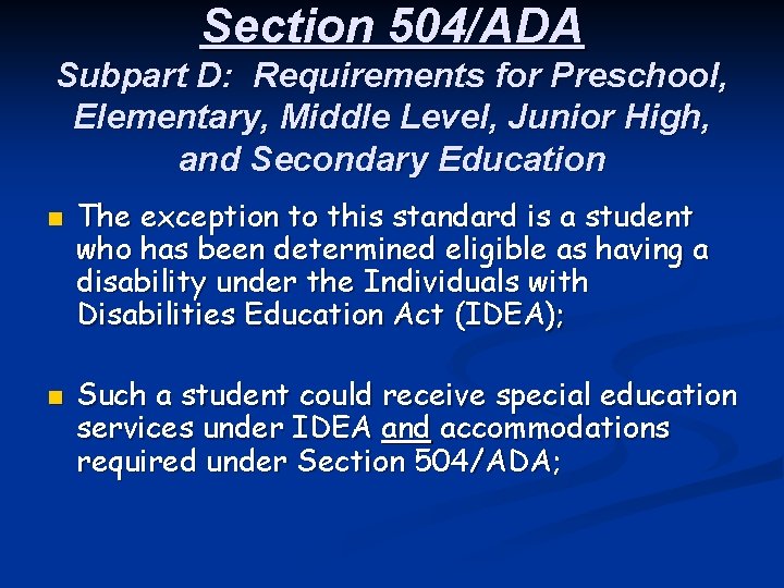 Section 504/ADA Subpart D: Requirements for Preschool, Elementary, Middle Level, Junior High, and Secondary