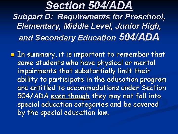 Section 504/ADA Subpart D: Requirements for Preschool, Elementary, Middle Level, Junior High, and Secondary