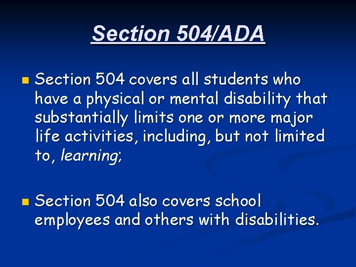 Section 504/ADA n n Section 504 covers all students who have a physical or