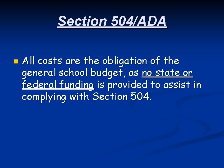 Section 504/ADA n All costs are the obligation of the general school budget, as