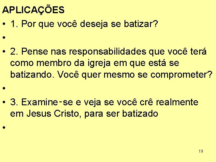 APLICAÇÕES • 1. Por que você deseja se batizar? • • 2. Pense nas