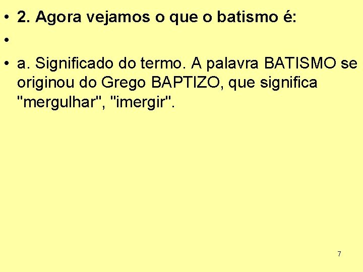  • 2. Agora vejamos o que o batismo é: • • a. Significado