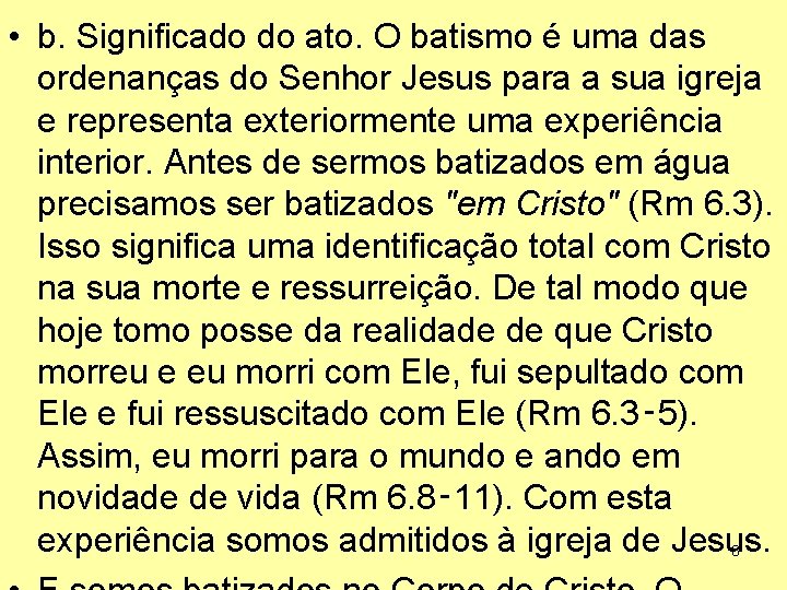  • b. Significado do ato. O batismo é uma das ordenanças do Senhor