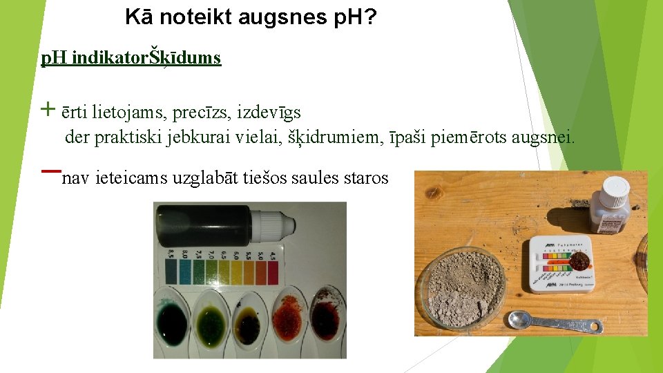 Kā noteikt augsnes p. H? p. H indikatorŠķīdums + ērti lietojams, precīzs, izdevīgs der