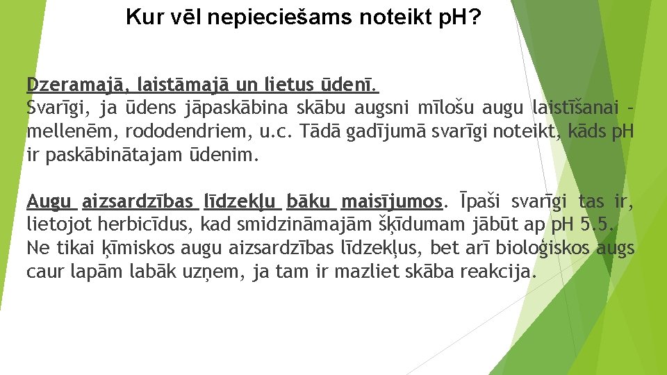 Kur vēl nepieciešams noteikt p. H? Dzeramajā, laistāmajā un lietus ūdenī. Svarīgi, ja ūdens