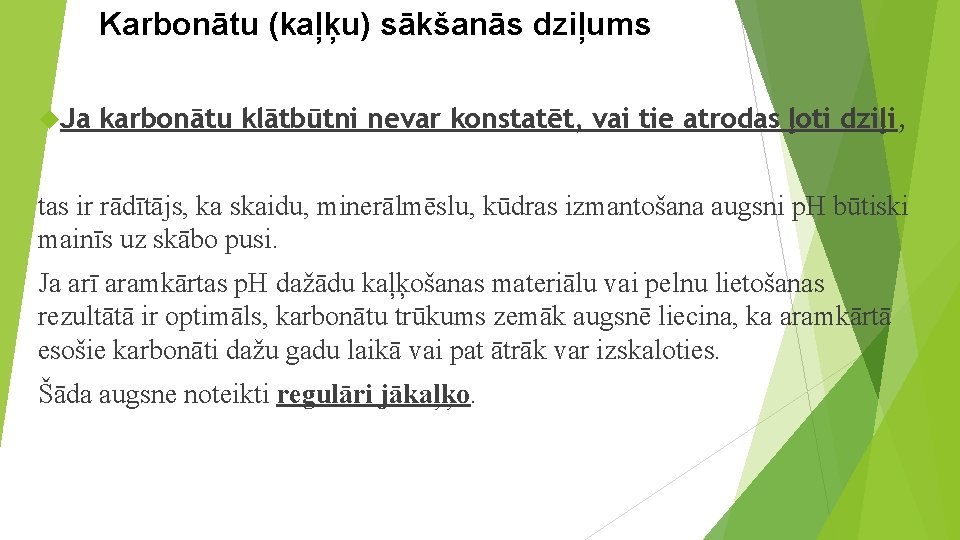 Karbonātu (kaļķu) sākšanās dziļums Ja karbonātu klātbūtni nevar konstatēt, vai tie atrodas ļoti dziļi,