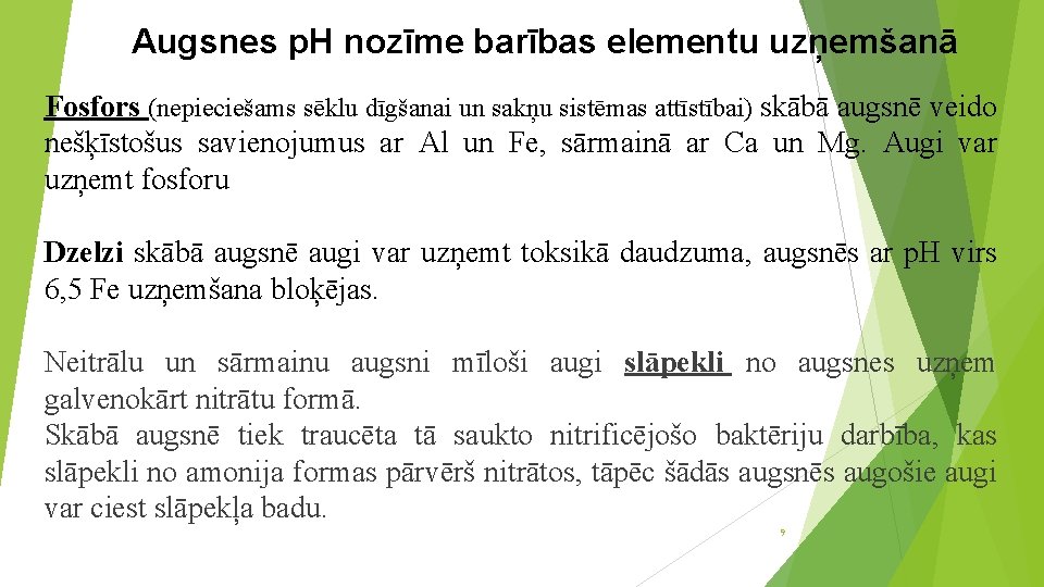 Augsnes p. H nozīme barības elementu uzņemšanā Fosfors (nepieciešams sēklu dīgšanai un sakņu sistēmas