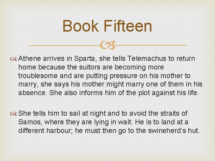 Book Fifteen Athene arrives in Sparta, she tells Telemachus to return home because the