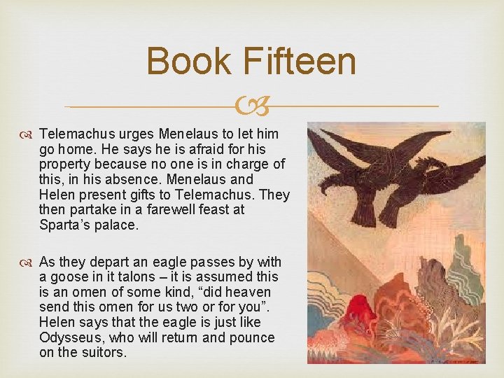 Book Fifteen Telemachus urges Menelaus to let him go home. He says he is
