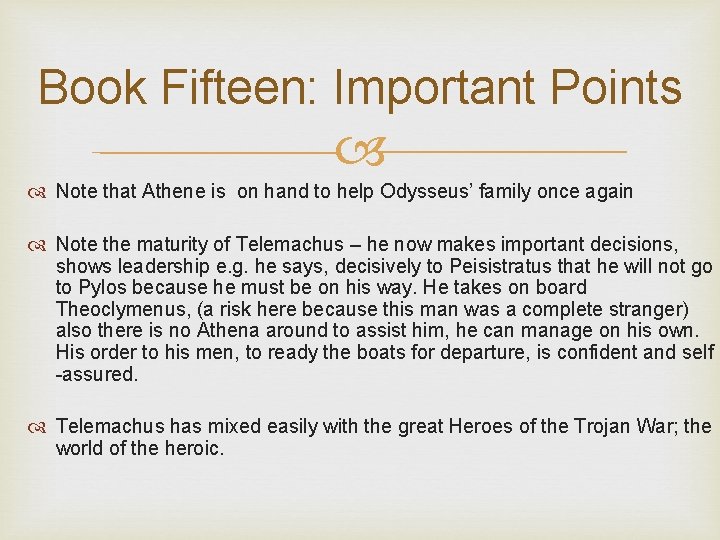 Book Fifteen: Important Points Note that Athene is on hand to help Odysseus’ family