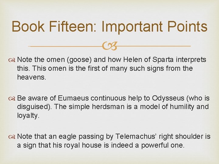 Book Fifteen: Important Points Note the omen (goose) and how Helen of Sparta interprets