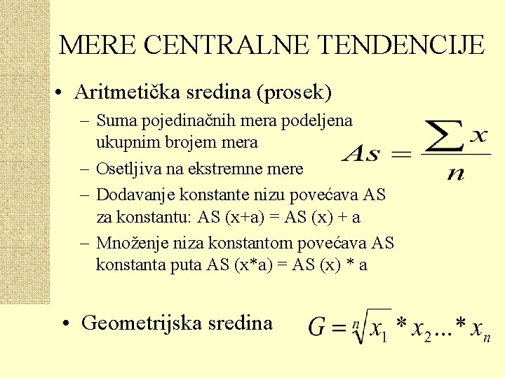 MERE CENTRALNE TENDENCIJE • Aritmetička sredina (prosek) – Suma pojedinačnih mera podeljena ukupnim brojem