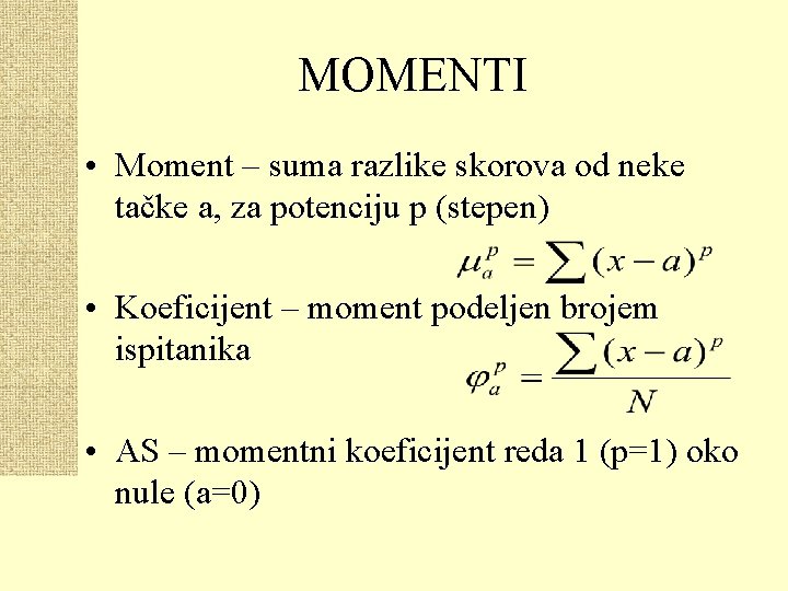 MOMENTI • Moment – suma razlike skorova od neke tačke a, za potenciju p