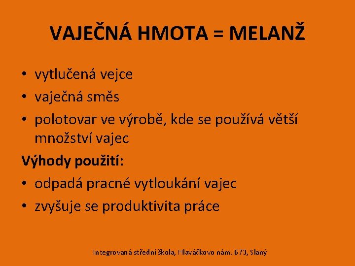 VAJEČNÁ HMOTA = MELANŽ • vytlučená vejce • vaječná směs • polotovar ve výrobě,