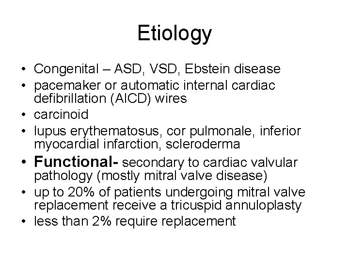 Etiology • Congenital – ASD, VSD, Ebstein disease • pacemaker or automatic internal cardiac