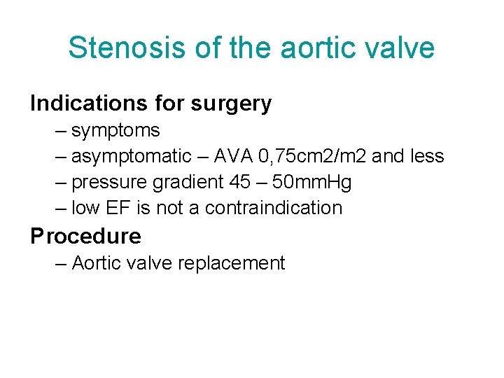 Stenosis of the aortic valve Indications for surgery – symptoms – asymptomatic – AVA
