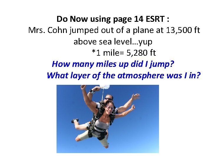 Do Now using page 14 ESRT : Mrs. Cohn jumped out of a plane