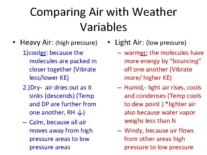 Comparing Air with Weather Variables • Heavy Air: (high pressure) 1)cooler: because the molecules