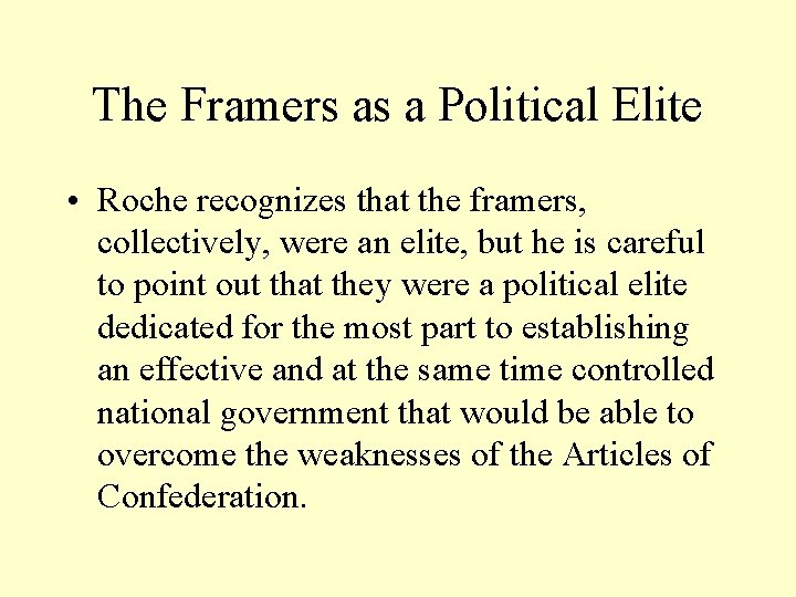 The Framers as a Political Elite • Roche recognizes that the framers, collectively, were